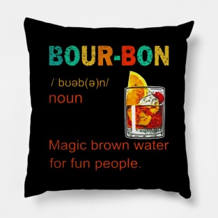 Bourbon magic brown water for fun people Pillow