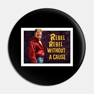 Rebel Rebel Without a Cause Pin