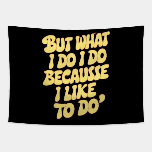 But what I do I do because I like to do - Anthony Burgess Quote Tapestry by Abdulkakl