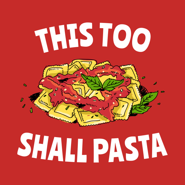 This Too Shall Pasta by fizzyllama