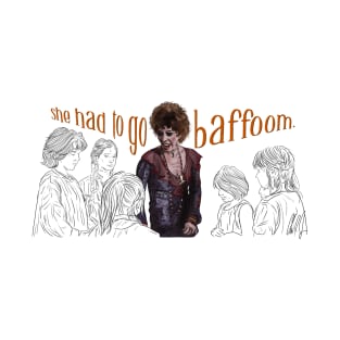 Annie: She Had To Go Baffoom T-Shirt