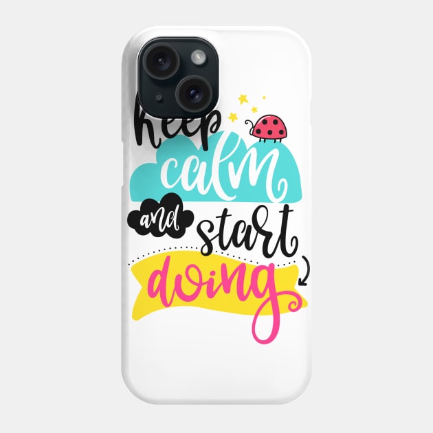 Keep calm and start doing Phone Case by ByVili