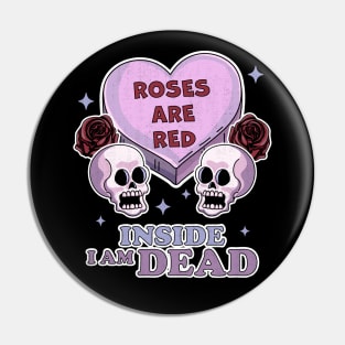 Roses are Red Inside I am Dead Pastel Goth Valentine's Day Pin