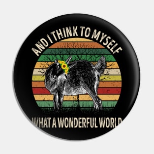 And I Think To Myself What A Wonderful World Goat Pin