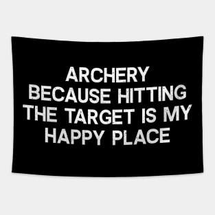 Archery Because Hitting the Target is My Happy Place Tapestry