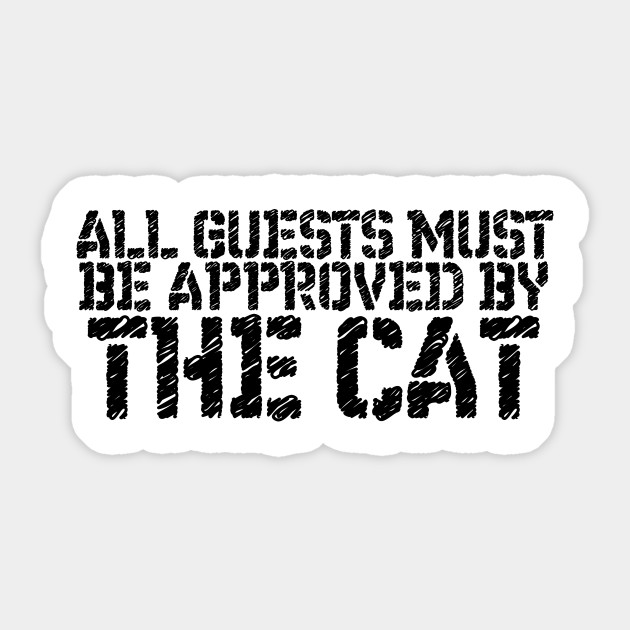 Pet Lover All Guests Must Be Approved By The Cat Cat Lover