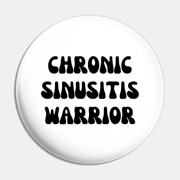 Chronic Sinusitis Warrior Pin by Word and Saying