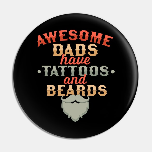 Awesome Dads Have Tattoos And Beards - Funny Father's Day Pin by OrangeMonkeyArt