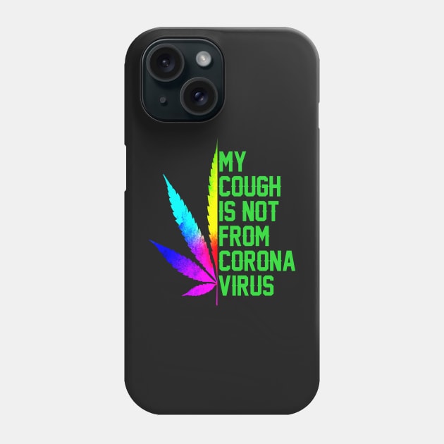 My cough is not from of corona virus Phone Case by TEEPHILIC