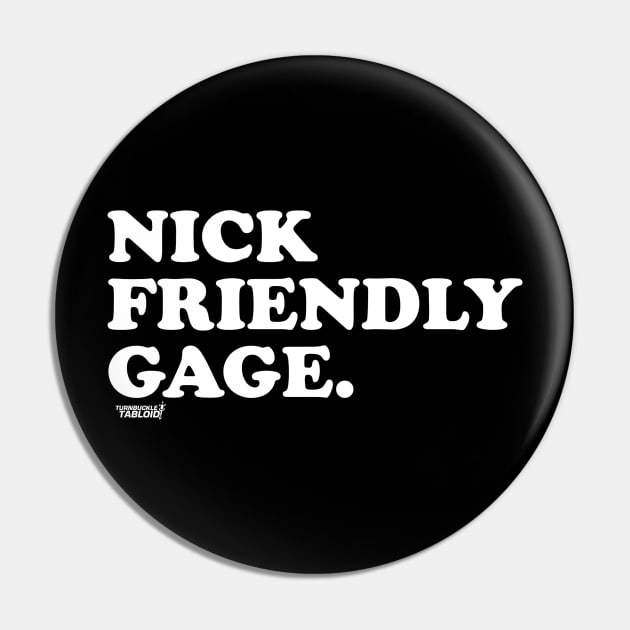 TBT Nick Friendly Gage Pin by TurnbuckleTabloid