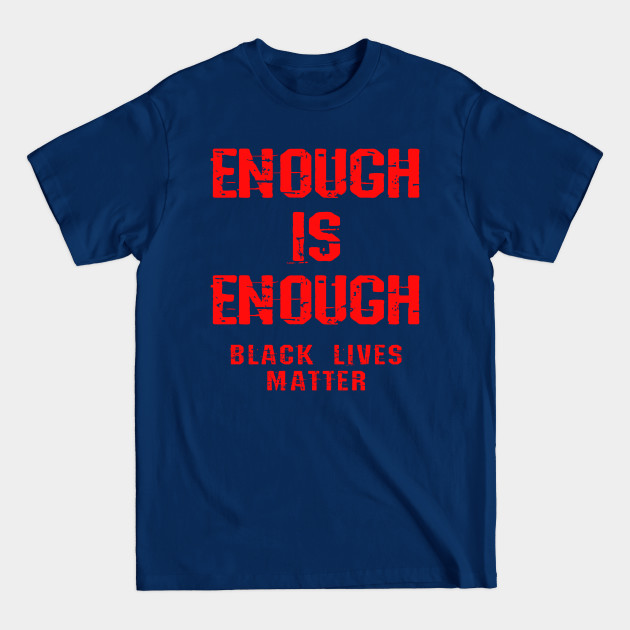 Disover Enough is enough. Defund the police. Anti racist cops. United against racism. End police brutality. Fuck white supremacy. Anti-racist. Black lives matter. Stop killing black people. - Stop Police Brutality - T-Shirt