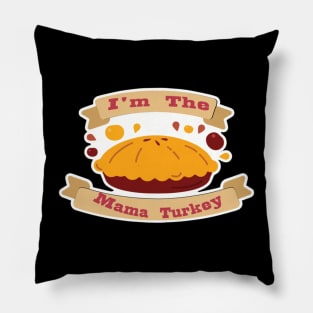 I'm The Mama Turkey Pillow