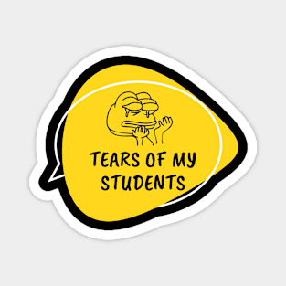 Tears of my Students Magnet