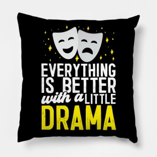 Everything Is Better With A Little Drama Pillow