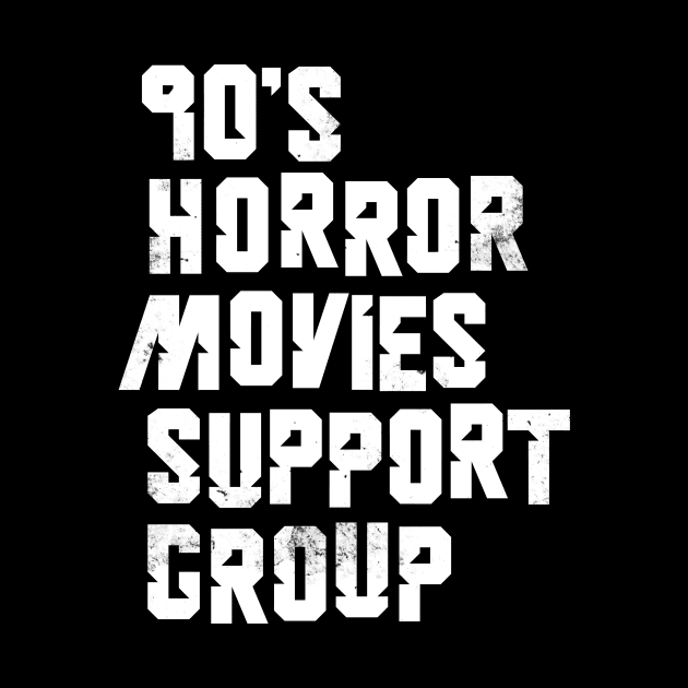 90s Horror Movies Support Group by Vanphirst