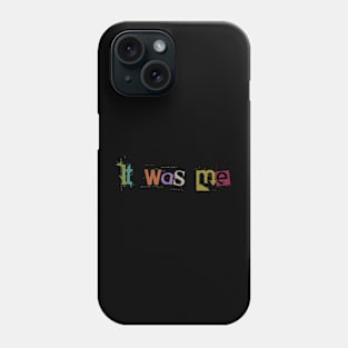 It was me - newspaper cut letters Phone Case