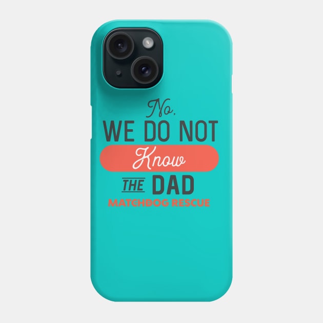 No, we do not know the Dad Phone Case by matchdogrescue