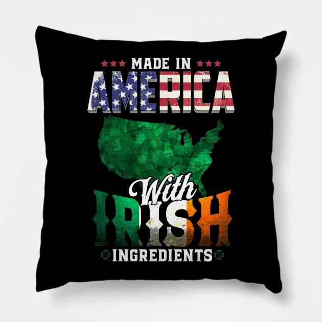 Made in America with Irish Ingredients Ireland Pride T Shirt St. Patricks day Pillow by CheesyB