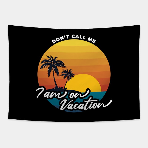 Don't call me i am on vacation V2 Tapestry by Yaydsign