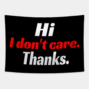 Hi I Don't Care. Thanks. Funny Tapestry