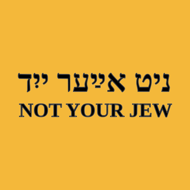 Not Your Jew by dikleyt