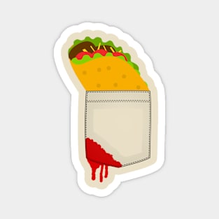 There is a taco in my pocket and I am happy Magnet