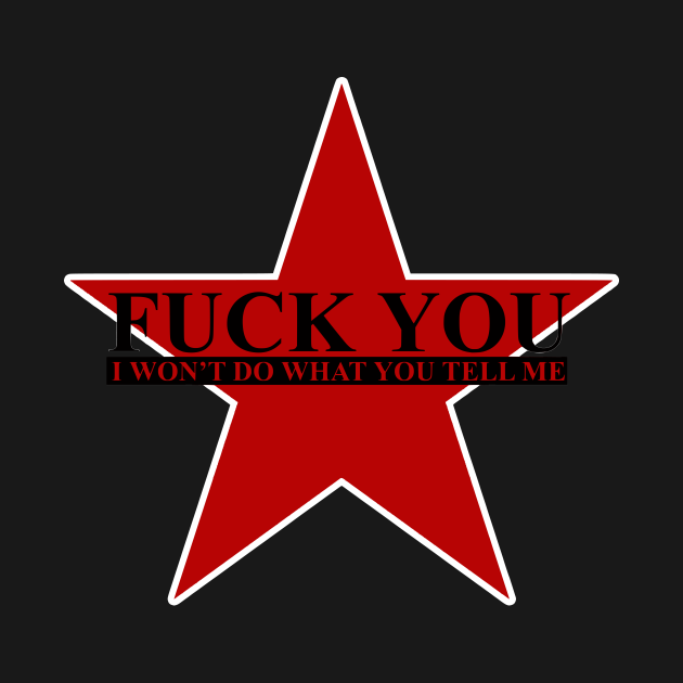 Fuck You I Wont Do What You Tell Me Rage Against The Machine Phone Case Teepublic