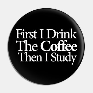 first i drink coffee , then i study Pin