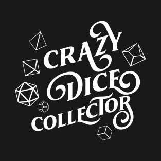 Crazy Dice Collector TRPG Tabletop RPG Gaming Addict T-Shirt