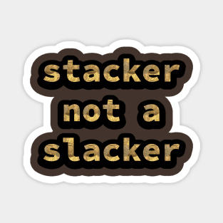 Gold Coin Stacker Not A Slacker Magnet