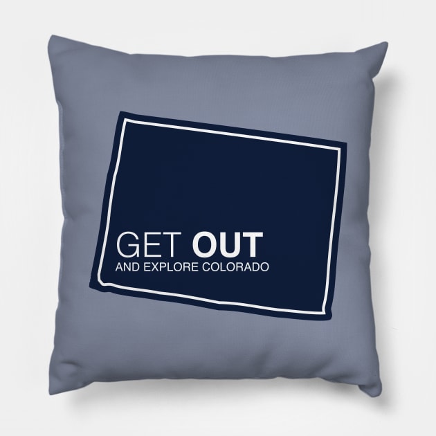 Get Out...and Explore Colorado | Funny Tourism Hiking Pillow by SLAG_Creative