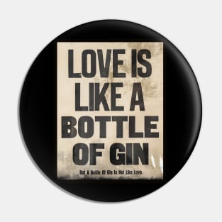 Love the Gin Pin