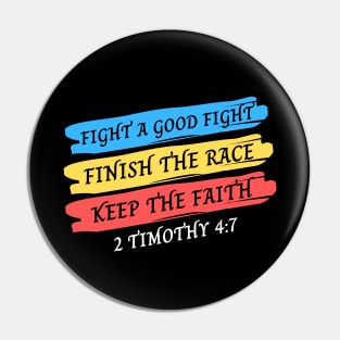 Fight A Good Fight, Finish the Race, Keep The Faith | Bible Verse Typography Pin