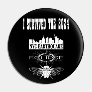 I Survived The NYC Earthquake, The Total Solar Eclipse And The Cicada Invasion 2024 Pin