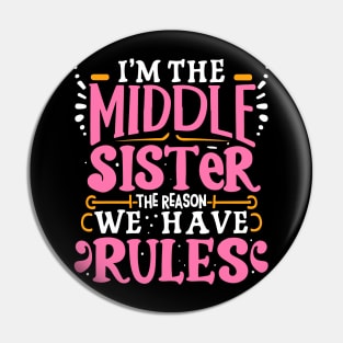 Middle sister i'm the reason we have rules funny Sibling Pin
