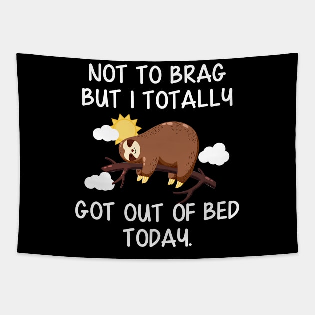 Not To Brag But I Totally Got Out of Bed Today Funny Sloth Tapestry by Danielsmfbb