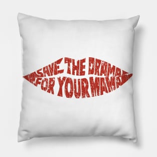 Save The Drama For Your Mama 2013 Pillow