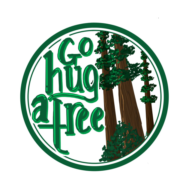 Go Hug A Tree Redwoods Go Hug A Tree TShirt TeePublic