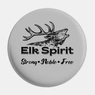 Elk Spirit: Stromg, Noble, Free Pin