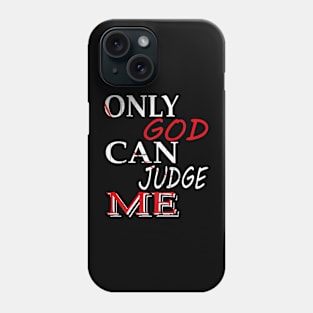 ONLY GOD CAN JUDGE ME Phone Case