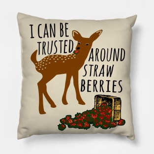 I Can Be Trusted Around Strawberries - Cute, Deer, Meme, Funny Pillow