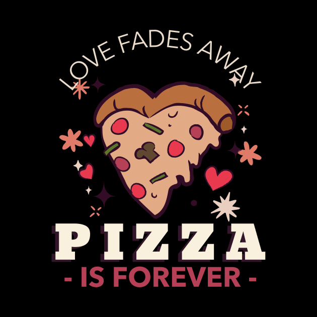 Love fades away, pizza is forever by Kamran Sharjeel