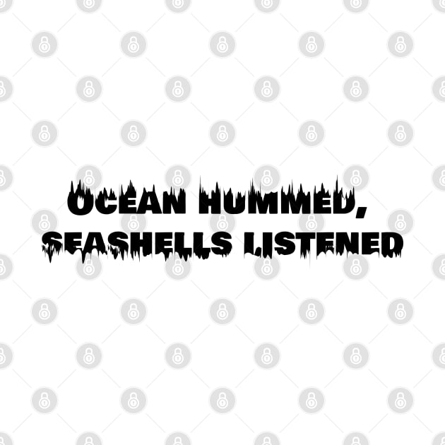 Ocean hummed, seashells listened by stefy