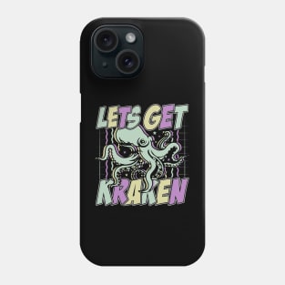 Let's Get Kraken Phone Case