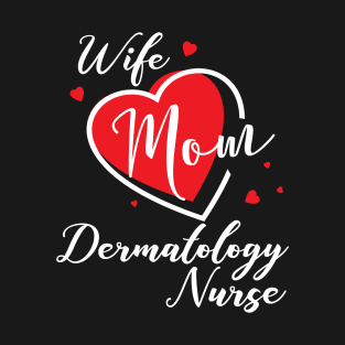 Dermatology Nurse Wife Mom T-Shirt