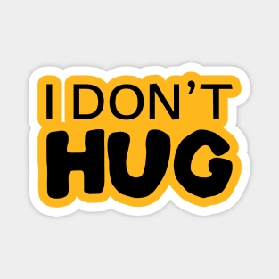 I Don't Hug Magnet