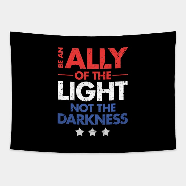 Be an Ally of the Light, Not the Darkness Tapestry by zeeshirtsandprints