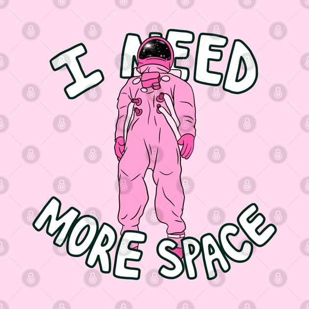 I Need More Space by Queen Neptune Designs