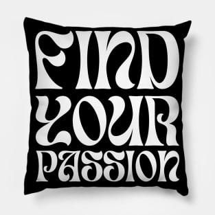 Find your passion Pillow