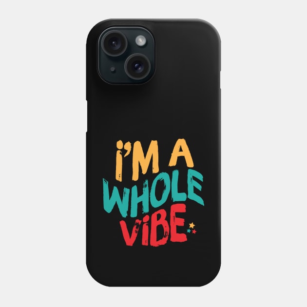 I'm A Whole Vibe Phone Case by Teewyld